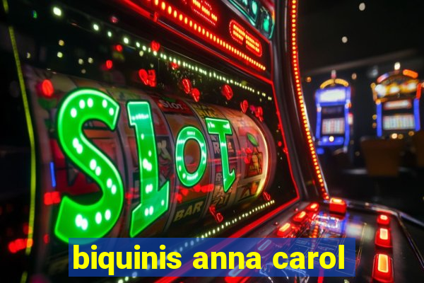 biquinis anna carol